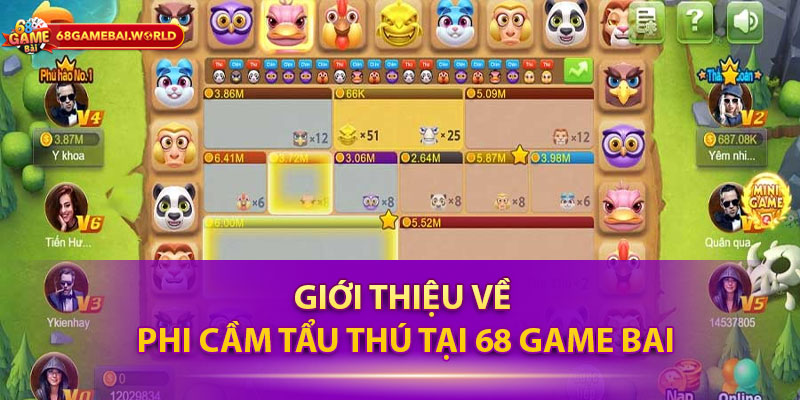 Giới thiệu về Phi Cầm Tẩu Thú tại 68 game bai