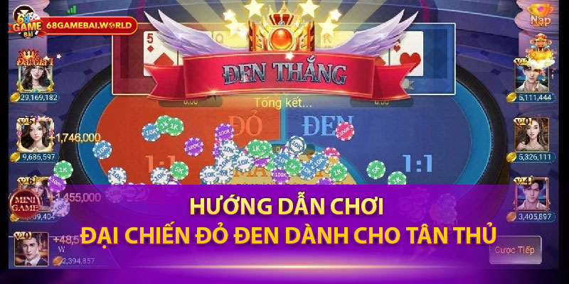 Hướng dẫn chơi Đại chiến đỏ đen dành cho tân thủ