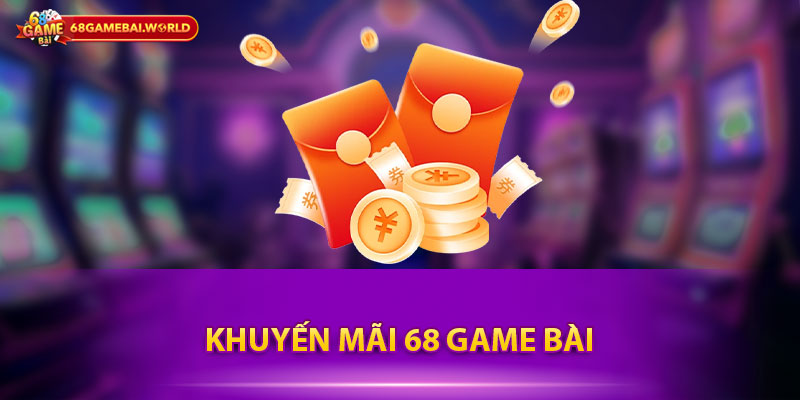 Khuyến Mãi 68 Game Bài