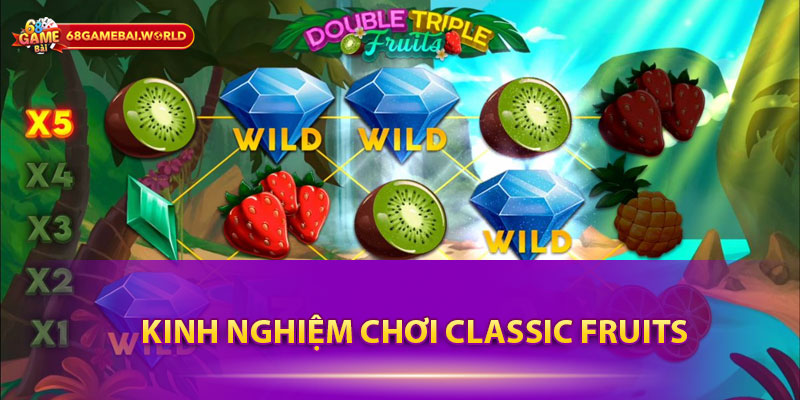 Kinh nghiệm chơi Classic Fruits 