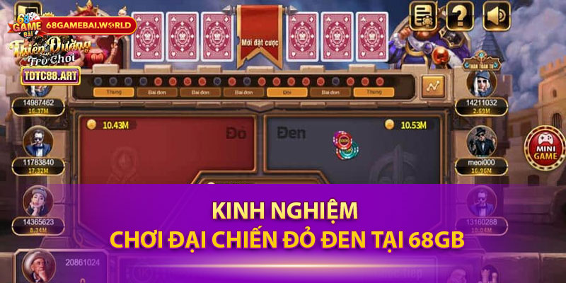 Kinh nghiệm chơi Đại chiến đỏ đen tại 68gb