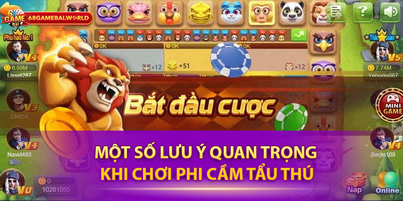 Một số lưu ý quan trọng khi chơi Phi cầm tẩu thú