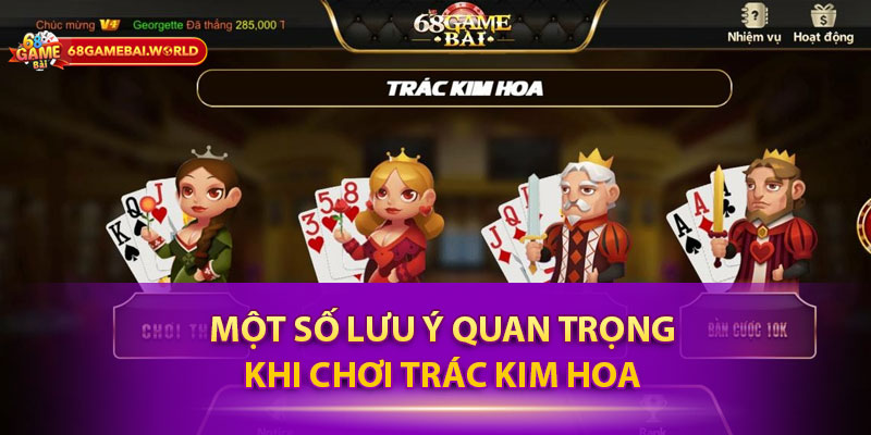 Một số lưu ý quan trọng khi chơi Trác kim hoa 