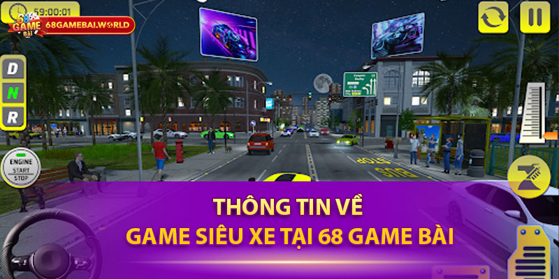 Thông tin về game siêu xe tại 68 game bài