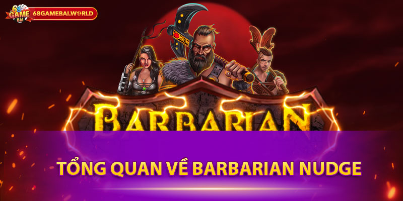 Tổng quan về Barbarian Nudge 