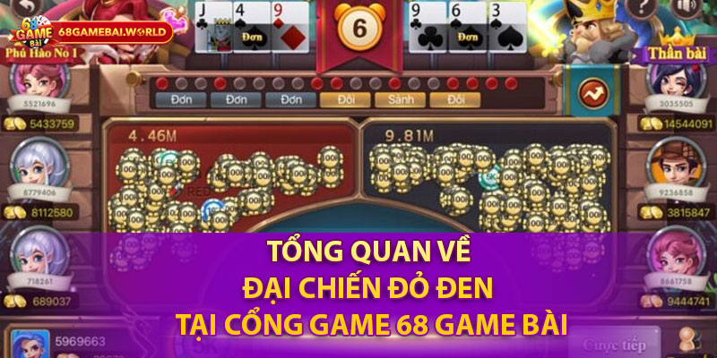 Tổng quan về Đại chiến đỏ đen tại cổng game 68 game bài