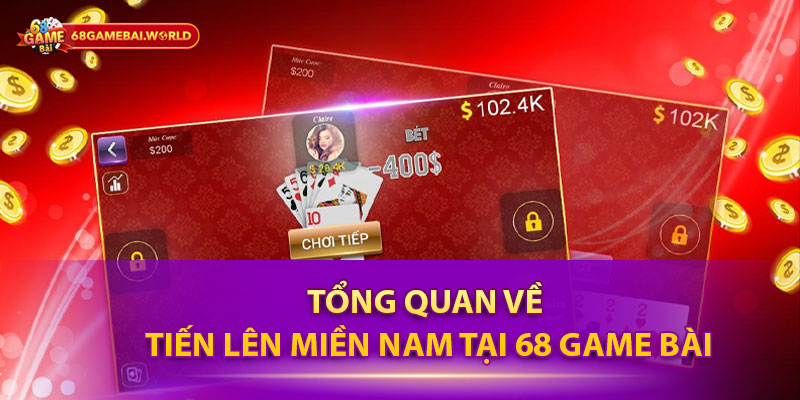 Tổng quan về Tiến lên miền Nam tại 68 game bài