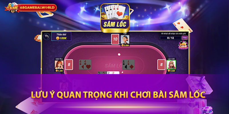 Lưu ý quan trọng khi chơi bài sâm lốc