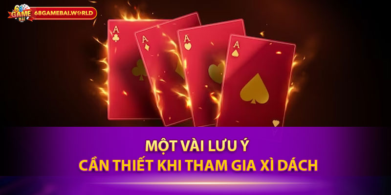 Một vài lưu ý cần thiết khi tham gia xì dách