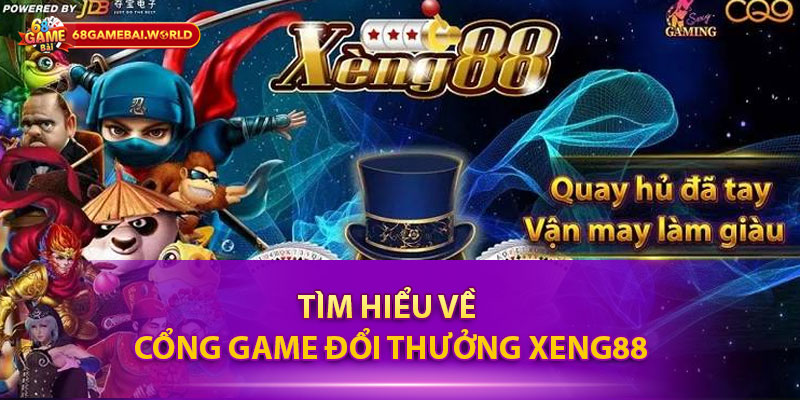 Tìm hiểu về cổng game đổi thưởng Xeng88