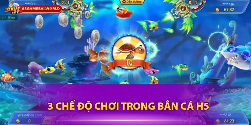 3 chế độ chơi trong bắn cá h5 