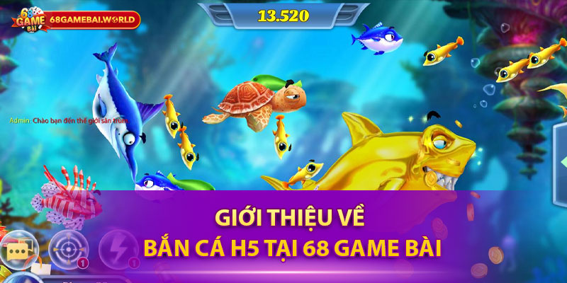 Giới thiệu về bắn cá h5 tại 68 game bài