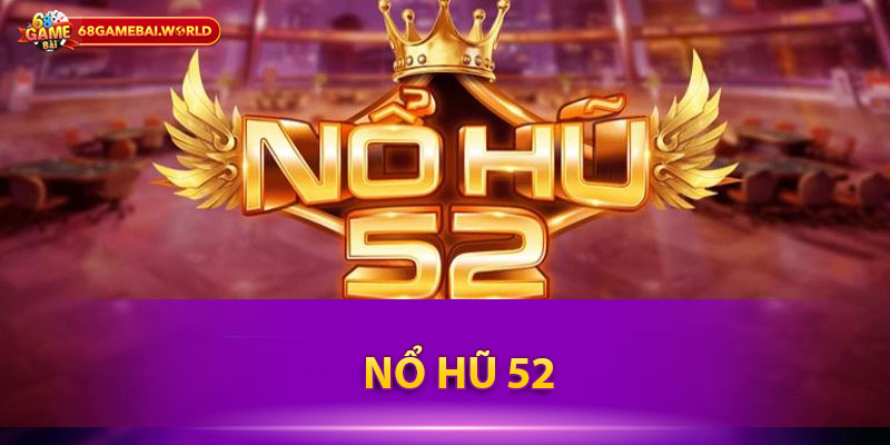 Nổ hũ 52