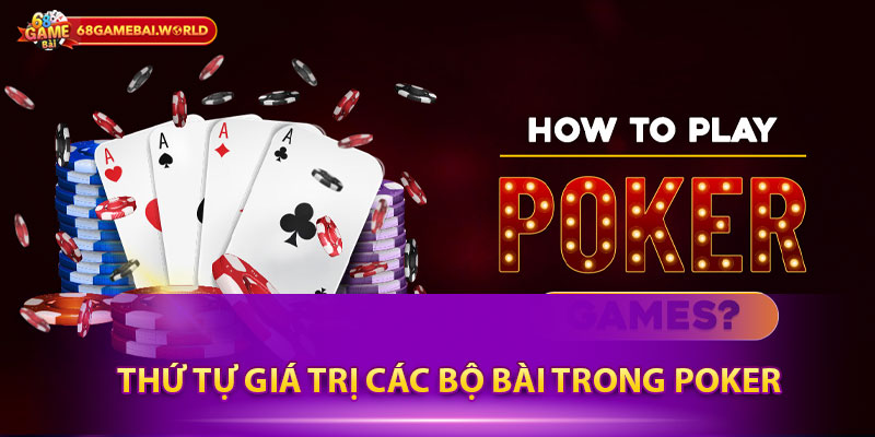 Thứ tự giá trị các bộ bài trong Poker